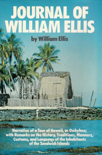 Stock image for Journal of William Ellis: Narrative of a Tour of Hawaii, or Owhyhee with Remarks on the History, Traditions, Manners, Customs, and Language of the Inhabitants of the Sandwich Islands for sale by Blue Skye Books