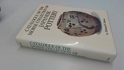 Catalogue of the Morse Collection of Japanese Pottery - New Edition