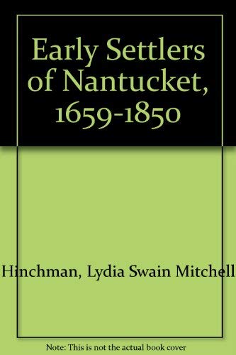 Stock image for Early Settlers of Nantucket Their Associates and Descentdants for sale by Booketeria Inc.