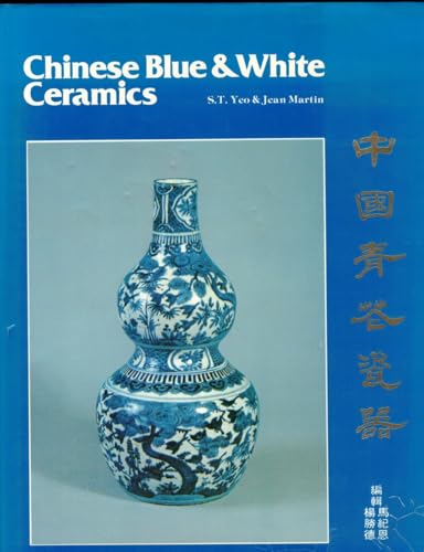 Chinese Blue and White Ceramics (9780804813877) by Yeo, S.T. And Martin, Jean