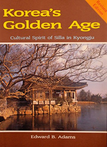 Beispielbild fr Korea's Golden Age: Cultural Spirit of Silla in Kyongju zum Verkauf von ThriftBooks-Atlanta