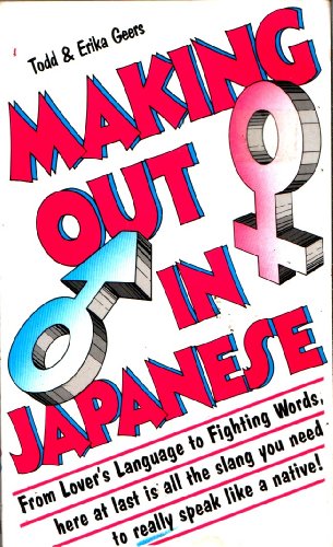 Imagen de archivo de Making Out in Japanese: A Japanese Language Phrase Book (Japanese Phrasebook) (Making Out Books) a la venta por Half Price Books Inc.