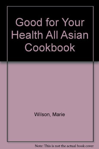 Stock image for Good for Your Health All Asian Cookbook for sale by BOOK'EM, LLC