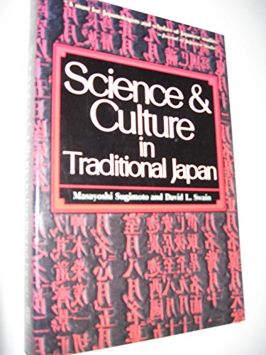 Science and Culture in Traditional Japan - Sugimoto, Masayoshi and David L. Swain