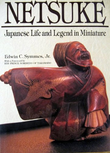 Netsuke: Japanese Life and Legend in Miniature