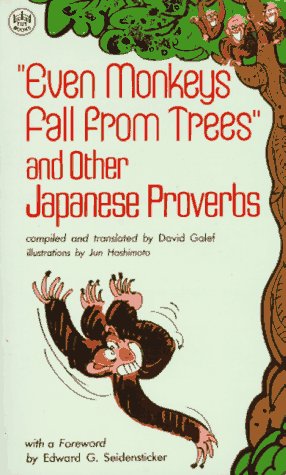 Beispielbild fr Even Monkeys Fall from Trees (P): The Wit and Wisdom of Japanese Proverbs zum Verkauf von Robinson Street Books, IOBA