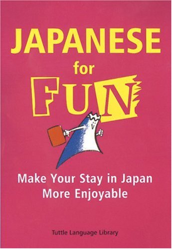 Japanese for Fun: Make Your Stay in Japan More Enjoyable (9780804816281) by Kamiya, Taeko