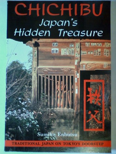 9780804816465: Chichibu: Japan's Hidden Treasure