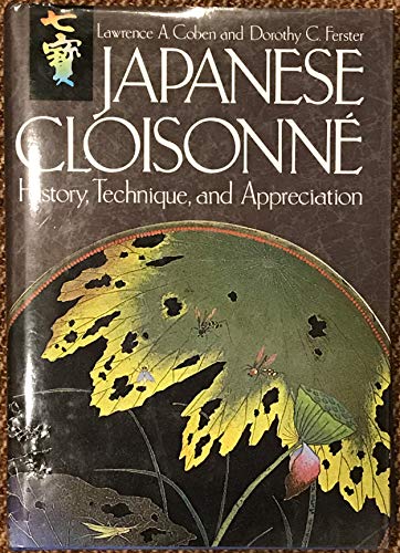 9780804816663: Japanese Cloisonne: History, Technique and Appreciation