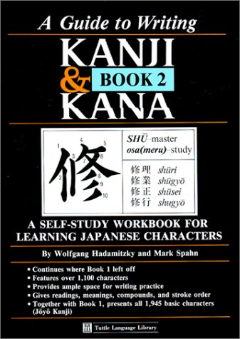 Guide to Writing Kanji & Kana Book 2 (9780804816861) by Wolfgang Hadamitzky; Mark Spahn