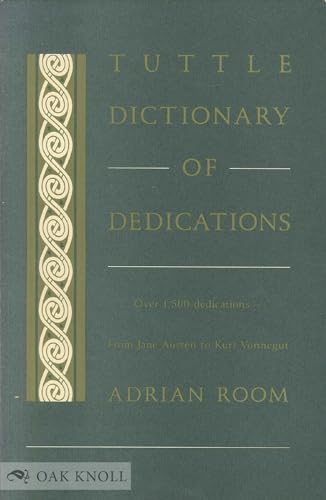 Beispielbild fr Tuttle Dictionary of Dedications: Over 1500 Dedications - From Jane Austen to Kurt Vonnegut (Tuttle Reference Library) zum Verkauf von Wonder Book