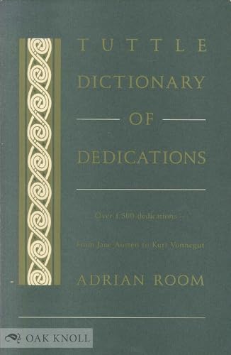 9780804817783: Tuttle Dictionary of Dedications: Over 1500 Dedications - From Jane Austen to Kurt Vonnegut (Tuttle Reference Library)