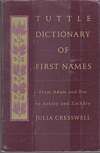 Stock image for Tuttle Dictionary of First Names: From Adam and Eve to Ashley and Zachary (Tuttle Reference Library) for sale by Orion Tech