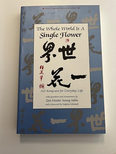 Stock image for The Whole World Is a Single Flower: 365 Kong-Ans for Everyday Life (Tuttle Library of Enlightenment) for sale by Pink Casa Antiques