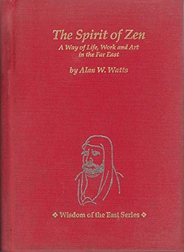 9780804817981: Spirit of Zen: A Way of Life, Work and Art in the Far East