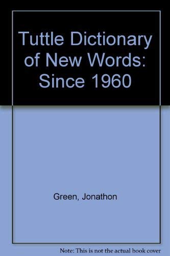 Beispielbild fr Tuttle Dictionary of New Words: Since 1960, Nearly 2700 Neologisms, from Acid to WYSIWYG zum Verkauf von The Book House, Inc.  - St. Louis