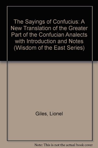 Beispielbild fr Sayings of Confucius : A New Translation of the Greater Part of the Confucian Analects zum Verkauf von Better World Books