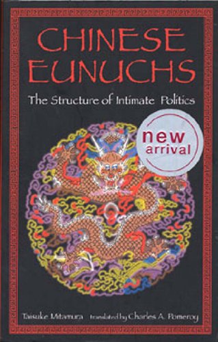 9780804818810: Chinese Eunuchs: The Structure of Intimate Politics
