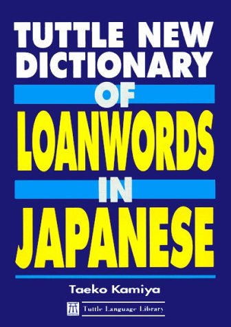 Stock image for Tuttle New Dictionary of Loanwords in Japanese: A User's Guide to Gairaigo for sale by ThriftBooks-Dallas