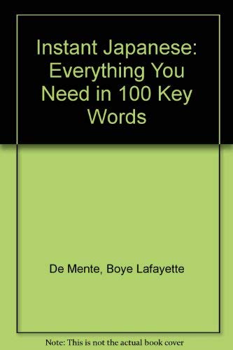 9780804818896: Instant Japanese: Everything You Need in 100 Key Words