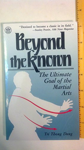 Beispielbild fr Beyond the Known: Ultimate Goal of the Martial Arts zum Verkauf von WorldofBooks
