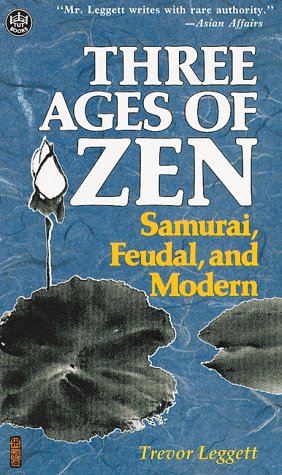 9780804818988: The Three Ages of Zen: Samurai, Feudal and Modern