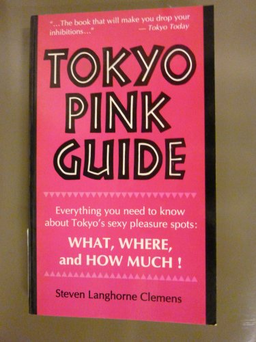 9780804819152: Tokyo Pink Guide: Everything You Need to Know About Tokyo's Sexy Pleasure Spots [Idioma Ingls]