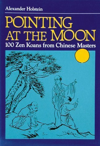 Stock image for POINTING at the MOON: 100 ZEN KOANS from CHINESE MASTERS * for sale by L. Michael