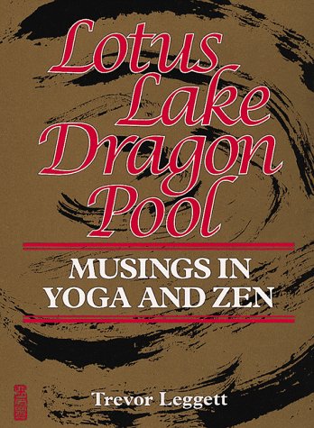 Imagen de archivo de Lotus Lake Dragon Pool : Musing in Yoga and Zen a la venta por Better World Books