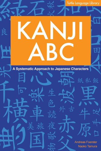 Beispielbild fr Kanji ABC: A Systematic Approach to Japanese Characters (English and Japanese Edition) zum Verkauf von Reliant Bookstore