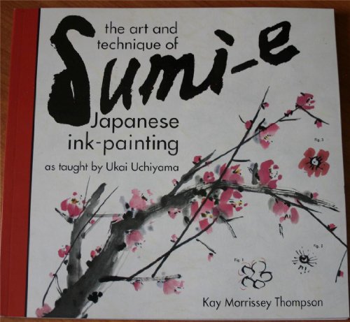 9780804819596: The Art and Technique of Sumi-E: Japanese Ink-Painting As Taught by Ukai Uchiyama