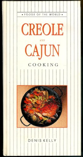 Creole and Cajun Cooking (Foods of the World) (9780804819787) by Kelly, Denis