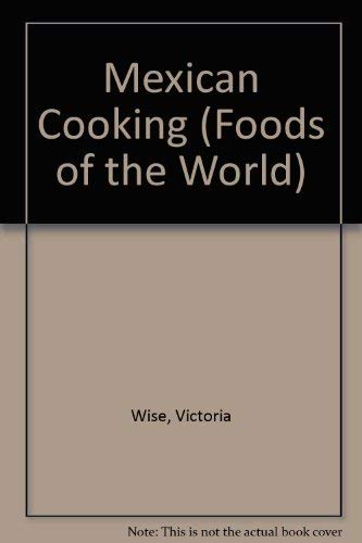 Beispielbild fr Mexican Cooking (Foods of the World) zum Verkauf von Half Price Books Inc.