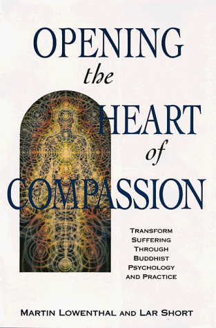 9780804819855: Opening the Heart of Compassion: Transform Suffering Through Buddhist Psychology and Practice