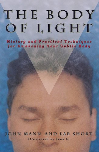 The Body of Light: History and Practical Techniques for Awakening Your Subtle Body - Mann, John; Short, Lar