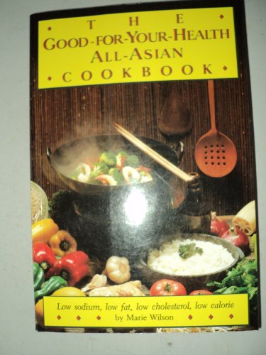 Imagen de archivo de Good-for-Your-Health All-Asian Cookbook a la venta por WorldofBooks