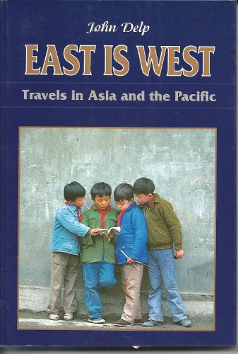 Stock image for East is West: Travels in Asia and the Pacific for sale by Mt. Baker Books