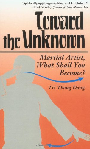 Imagen de archivo de Toward the Unknown : Martial Artist, What Shall You Become a la venta por SecondSale