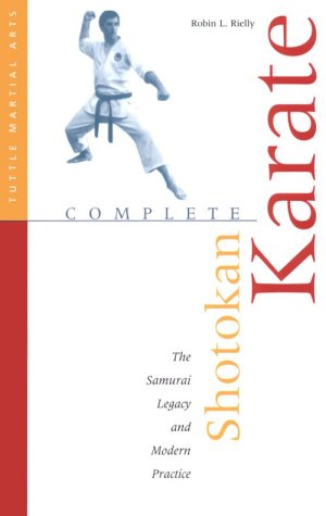 9780804821087: Complete Shotokan Karate: History, Philosophy, and Practice (Tuttle Martial Arts)