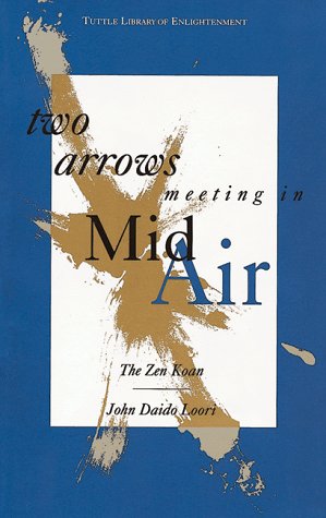 Beispielbild fr Two Arrows Meeting in Mid-Air: The Zen Koan (Tuttle Library of Enlightenment) zum Verkauf von BooksRun