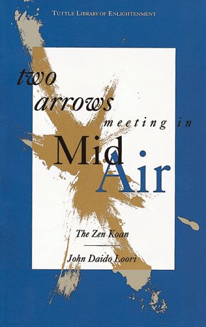 Imagen de archivo de Two Arrows Meeting in Mid-Air: The Zen Koan (Tuttle Library of Enlightenment) a la venta por BooksRun