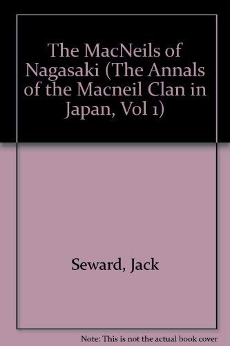 9780804830249: The MacNeils of Nagasaki (The Annals of the Macneil Clan in Japan, Vol 1)