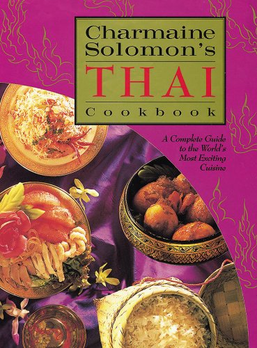 Imagen de archivo de Charmaine Solomon's Thai Cookbook : A Complete Guide to the World's Most Exciting Cuisine a la venta por Better World Books