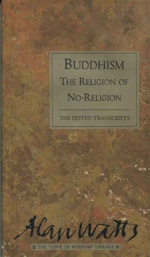 Stock image for Buddhism: The Religion of No-Religion (Alan Watts Love of Wisdom Library) for sale by SecondSale