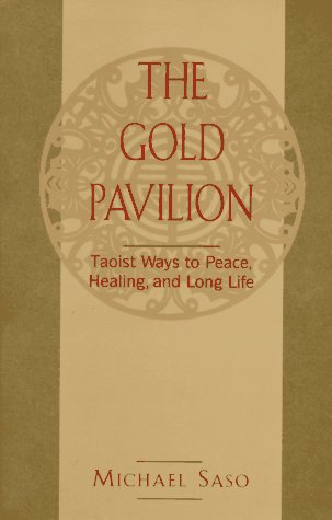 9780804830607: The Gold Pavilion: Taoist Ways to Peace, Healing, and Long Life