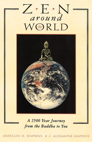 9780804830829: Zen Around the World: A 2500-Year Journey from the Buddha to You