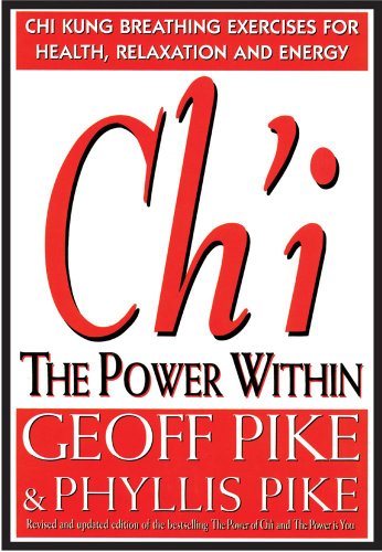 Ch'I the Power Within: Chi Kung Breating Exercises for Health, Relaxation and Energy (9780804830997) by Pike, Geoff; Pike, Phyllis