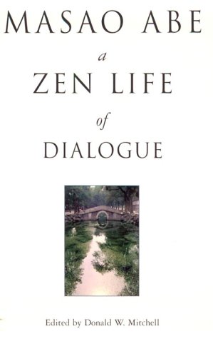 Beispielbild fr Masao Abe: A Zen Life of Dialogue zum Verkauf von a2zbooks