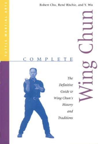 9780804831413: Complete Wing Chun: The Definitive Guide to Wing Chun's History and Traditions (Complete Martial Arts)