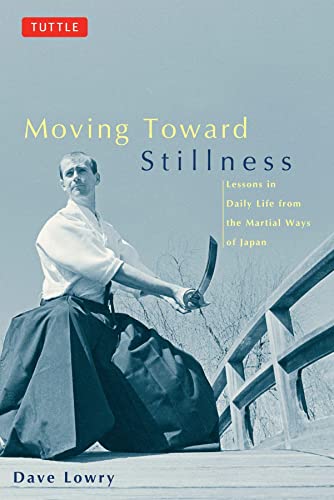 Stock image for Moving Toward Stillness: Lessons in Daily Life from the Martial Ways of Japan for sale by Orion Tech